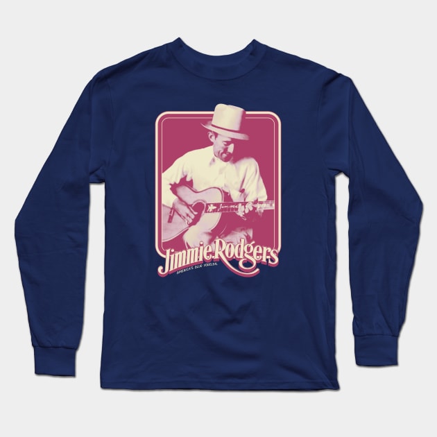 Jimmie Rodgers - America's First Blue Yodler Long Sleeve T-Shirt by Pitchin' Woo Design Co.